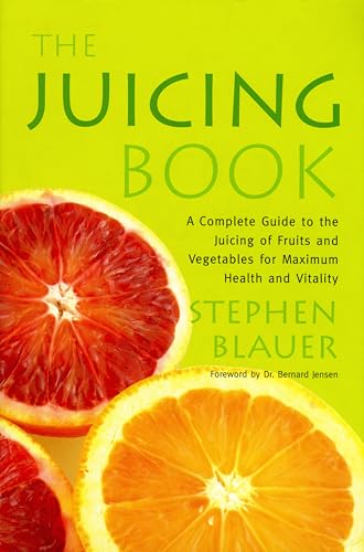 Beispielbild fr The Juicing Book: A Complete Guide to the Juicing of Fruits and Vegetables for Maximum Health zum Verkauf von Goldstone Books