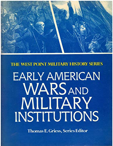 9780895292643: Early American Wars and Military Institutions (West Point Military History Series)