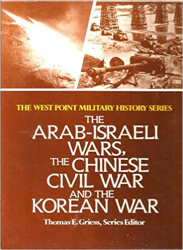 Stock image for The Arab-Israeli Wars, The Chinese Civil War and the Korean War (The West Point Military History Series) for sale by Tangled Web Mysteries and Oddities