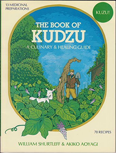 The Book of Kudzu: A Culinary and Healing Guide (9780895292872) by William Shurtleff; Akiko Aoyagi