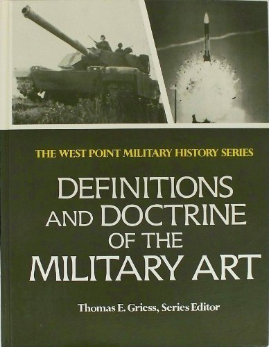 Definitions & Doctrine of the Military Art: Past & Present. West Point Military History Series.