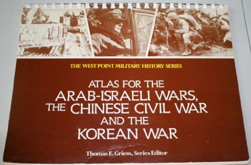 Beispielbild fr Atlas for the Arab-Israel War, The Chinese Civil War and the Korean War (West Point Military History Series) zum Verkauf von HPB-Emerald