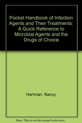 Pocket Handbook of Infection Agents and Their Treatments: A Quick Reference to Microbial Agents and the Drugs of Choice (9780895293541) by Hartman, Nancy; Shapiro, Daniel