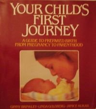 9780895293725: Your Child's First Journey : A Guide to Prepared Birth from Pregnancy to
