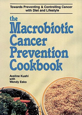 Beispielbild fr The Macrobiotic Cancer Prevention Cookbook : Recipes for the Prevention and Control of Cancer zum Verkauf von Better World Books