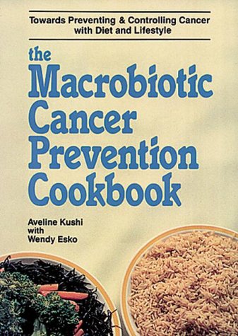 9780895293916: The Macrobiotic Cancer Prevention Cookbook