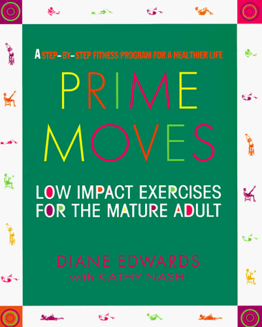 Beispielbild fr Prime Moves: Low Impact Exercises for the Mature Adult zum Verkauf von Wonder Book