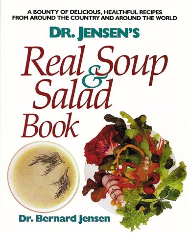 Stock image for Dr. Jensen's Real Soup and Salad Book for sale by SecondSale