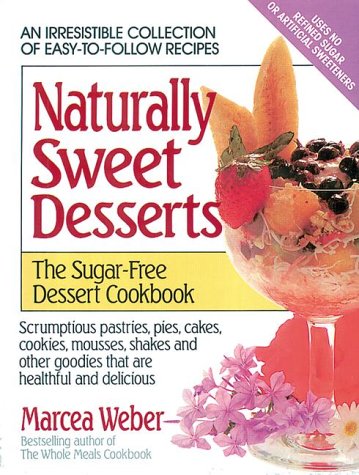 Imagen de archivo de Naturally Sweet Desserts : The Sugar-Free Dessert Cookbook a la venta por Better World Books