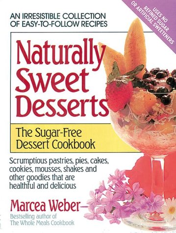 9780895294432: Naturally Sweet Desserts: The Sugar-free Dessert Cookbook