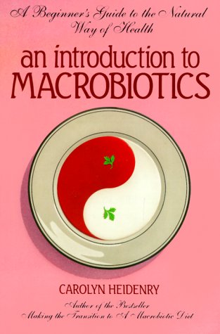 Stock image for An Introduction to Macrobiotics : A Beginner's Guide to the Natural Way to Health for sale by Better World Books: West
