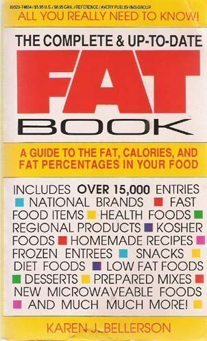 Stock image for Complete and Up-To-Date Fat Book: A Guide to the Fat, Calories, and Fat Percentages in Your Food for sale by SecondSale