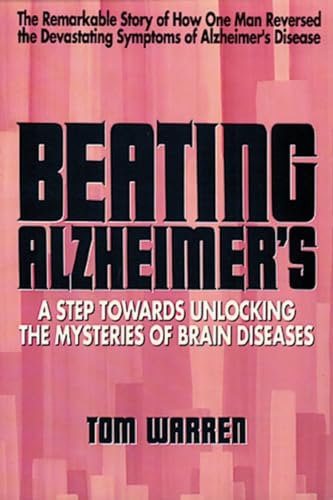 Imagen de archivo de Beating Alzheimer's: A Step Towards Unlocking the Mysteries of Brain Diseases by Warren, Tom (1991) a la venta por SecondSale