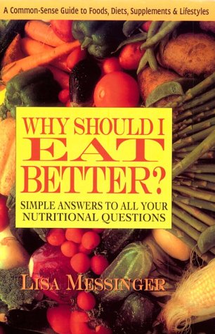 Beispielbild fr Why Should I Eat Better? Simple Answers to All Your Nutritional Questions zum Verkauf von Thomas F. Pesce'