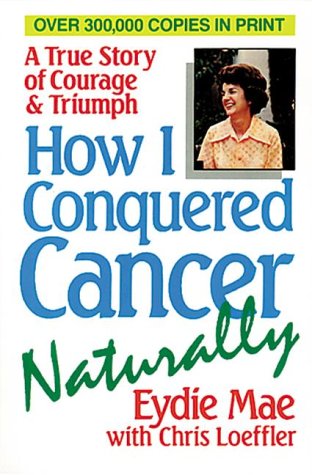 9780895295187: How I Conquered Cancer Naturally