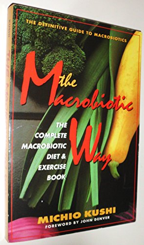 9780895295248: The Macrobiotic Way: Complete Macrobiotic Diet and Exercise Book