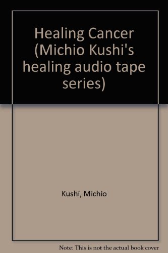 Healing Cancer Audio (9780895295354) by Kushi, Michio