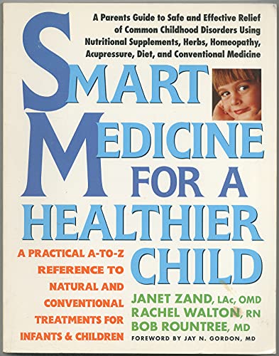 Stock image for Smart Medicine for a Healthier Child: A Practical A-to-Z Reference ot Natural and Conventional Treatments for sale by Orion Tech