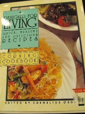 Designed for Living : Quick, Healthy and Delicious Recipes ( Corning Cookbook )