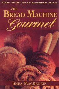 9780895295606: The Bread Machine Gourmet