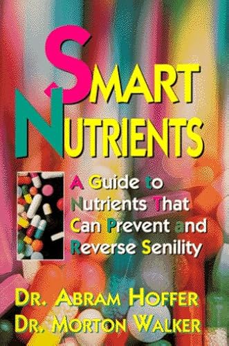 Imagen de archivo de Smart Nutrients : A Guide to Nutrients That Can Prevent and Reverse Senility a la venta por Better World Books