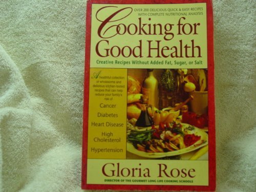 Imagen de archivo de Cooking for Good Health: Creative Recipes Without Added Fat, Sugar, or Salt a la venta por UHR Books