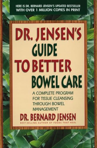 Beispielbild fr Dr. Jensen's Guide to Better Bowel Care : A Complete Program for Tissue Cleansing Through Bowel Management zum Verkauf von Better World Books