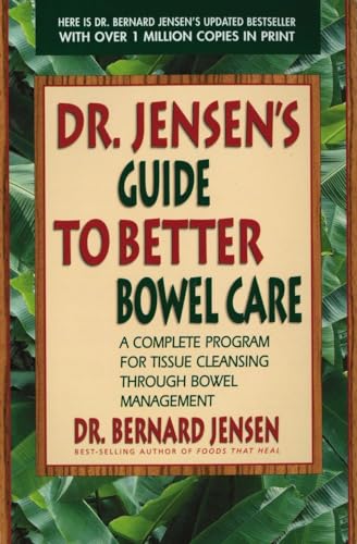 Stock image for Dr. Jensen's Guide to Better Bowel Care: A Complete Program for Tissue Cleansing through Bowel Management for sale by Goodwill of Colorado