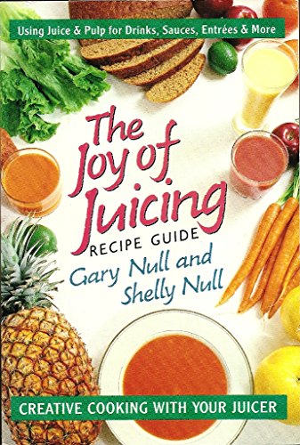 The Joy of Juicing Recipe Guide (9780895295927) by Gary Null; Shelly Null