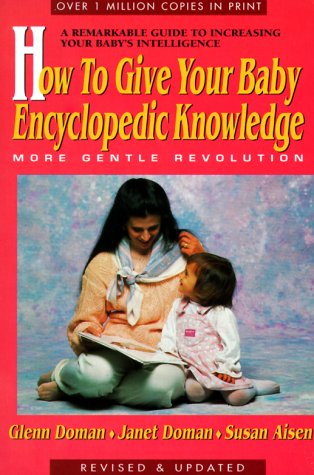 Imagen de archivo de How to Give Your Baby Encyclopedic Knowledge: More Gentle Revolution a la venta por Wonder Book