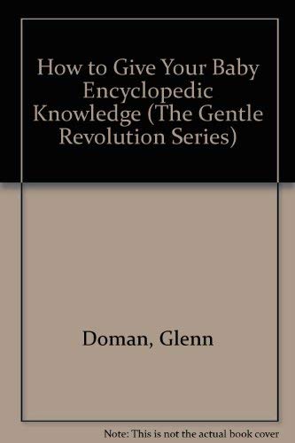 9780895296030: How to Give Your Baby Encyclopedic Knowledge: More Gentle Revolution