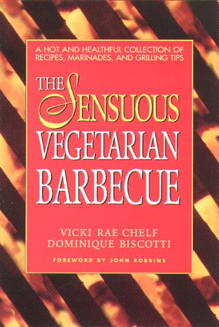 Stock image for The Sensuous Vegetarian Barbeque : A Hot and Healthful Collection of Recipes, Marinades and Grilling Tips for sale by Better World Books