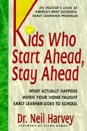 Stock image for Kids Who Start Ahead, Stay Ahead : What Actually Happens When Your Home-Taught Early Learner Goes to School for sale by Better World Books