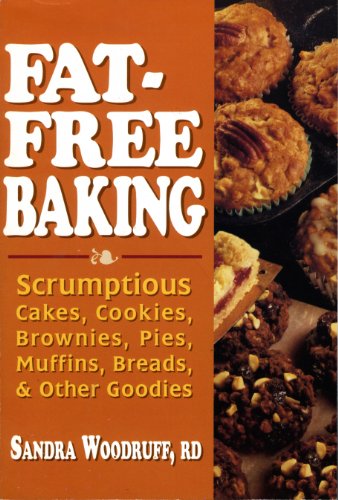 9780895296306: Secrets of Fat-Free Baking: Over 130 Low-Fat & Fat-Free Recipes for Scrumptious and Simple-to-Make Cakes, Cookies, Brownies, Muffins, Pies, Breads, ... Tasty Goodies (Secrets of Fat-free Cooking)