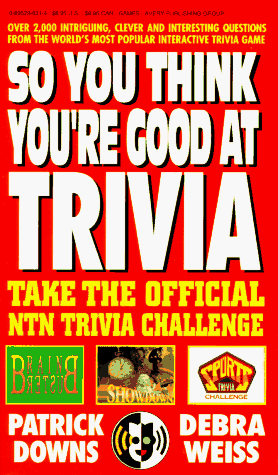 Beispielbild fr So You Think You're Good at Trivia : Take the Official NTN Trivia Challenge zum Verkauf von Better World Books