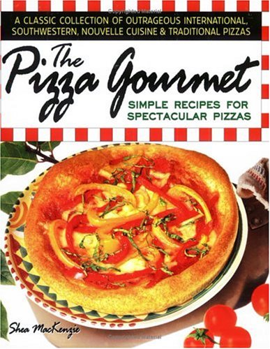 Imagen de archivo de The Pizza Gourmet: Simple Recipes for Spectacular Pizza a la venta por SecondSale