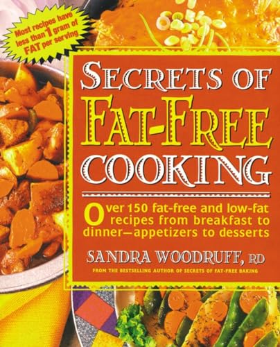 Stock image for Secrets of Fat-Free Cooking : Over 150 Fat-Free and Low-Fat Recipes from Breakfast to Dinner-Appetizers to Desserts for sale by SecondSale
