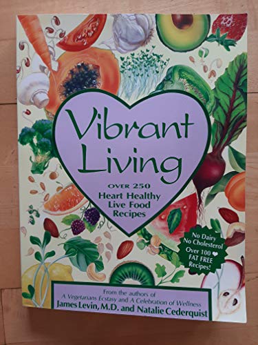 Stock image for Vibrant Living : A Live Foods Resource and Recipe Book for sale by SecondSale