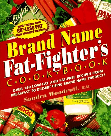 9780895296870: The Brand Name Fat Fighter's Cookbook: Over 150 Low-Fat and Fat-Free Recipes from Breakfast to Dessert Using Brand Name Products
