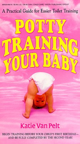 Imagen de archivo de Potty Training Your Baby : A Practical Guide for Easier Toilet Training a la venta por Lighthouse Books and Gifts
