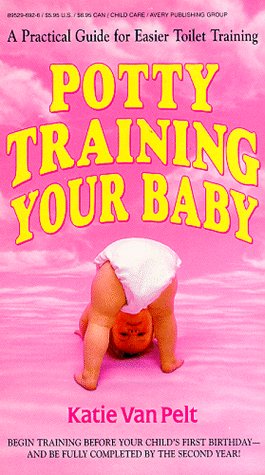 Stock image for Potty Training Your Baby : A Practical Guide for Easier Toilet Training for sale by Lighthouse Books and Gifts