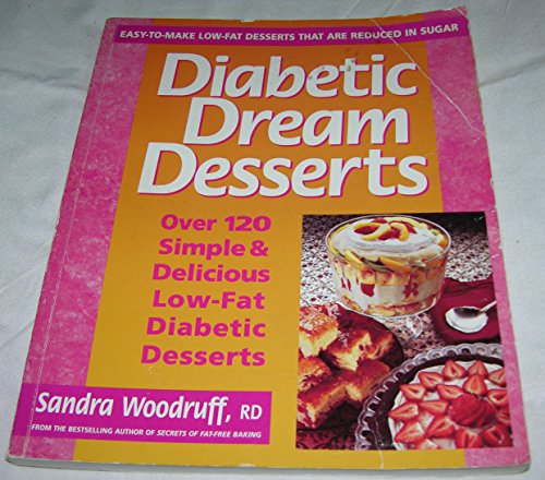 Stock image for Diabetic Dream Desserts : 101 Simple and Delicious Low-Fat Diabetic Desserts for sale by Better World Books