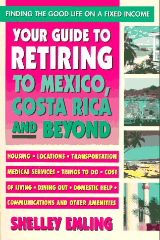 Stock image for Your Guide to Retiring to Mexico, Costa Rica and Beyond for sale by Ed Buryn Books