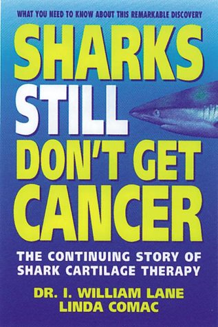 Beispielbild fr Sharks Still Don't Get Cancer: The Continuing Story of Shark Cartilage Therapy zum Verkauf von SecondSale