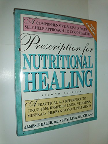 Imagen de archivo de Prescription for Nutritional Healing: A Practical A-Z Reference to Drug-Free Remedies Using Vitamins, Minerals, Herbs & Food Supplements a la venta por Orion Tech