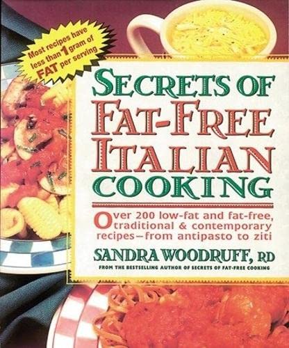 Beispielbild fr Secrets of Fat-Free Italian Cooking: Over 200 Low-Fat and Fat-Free, Traditional & Contemporary Recipes --From (Secrets of Fat-free Cooking) zum Verkauf von Your Online Bookstore