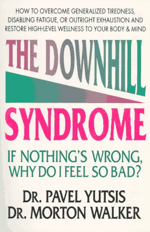 Imagen de archivo de The Downhill Syndrome : If Nothing's Wrong, Why Do I Feel So Bad? a la venta por Better World Books