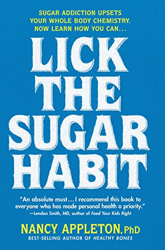 Imagen de archivo de Lick the Sugar Habit: Sugar Addiction Upsets Your Whole Body Chemistry a la venta por SecondSale