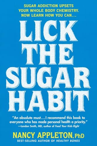 Stock image for Lick the Sugar Habit: Sugar Addiction Upsets Your Whole Body Chemistry for sale by Montana Book Company