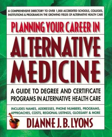 Stock image for Planning Your Career in Alternative Medicine: A Guide to Degree and Certificate Programs in Alternative Health Care for sale by Wonder Book